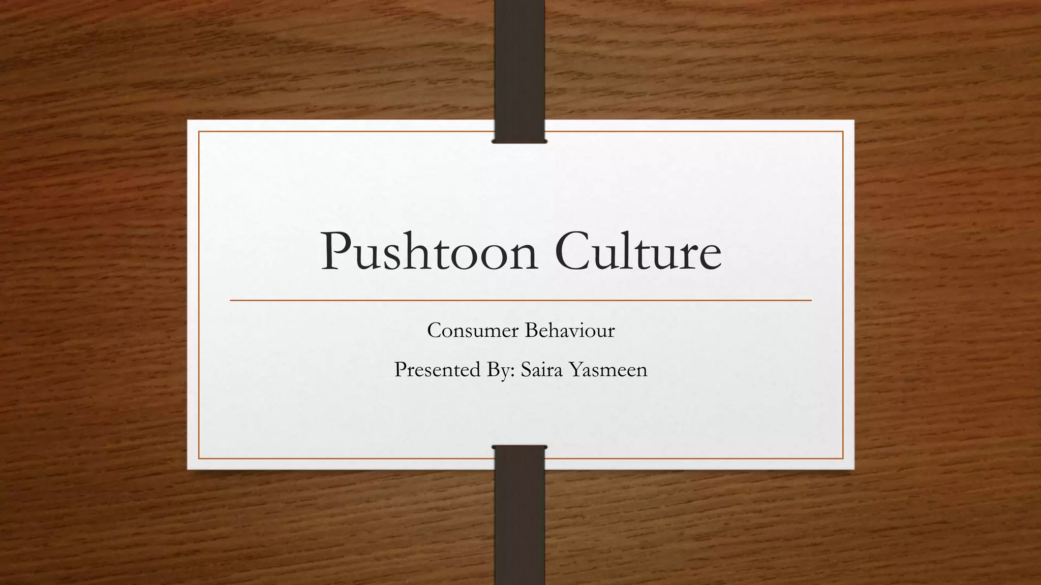 Pushtoon Culture Pakhtoon Culture (Consumer Behavior) | PPTX