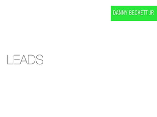 DANNY BECKETT JR




LEADS
 