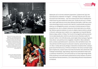 Wydarzyło się to w leniwe niedzielne popołudnie 1 października 1933 roku.
Stanisław Kania, krakowski introligator – z którego usług od czasu do czasu
korzystał Franciszek Xawery – sam lub w towarzystwie swoich współpracow-
ników dostał się pod nieobecność właściciela i służby do willi przy ul. Kolejo-
wej. Łupem padł wówczas cenny obraz Adoracja Dzieciątka z 1508 roku, autor-
stwa weneckiego artysty Lorenza Lotta. Wartość rynkową dzieła szacowano
wówczas na niebagatelną sumę 50–100 tysięcy zł (solidna pensja w II Rzecz-
pospolitej to ok. 250 zł, a obiad w restauracji można było zjeść już za złotów-
kę). Złodziej zapewne wiedział, że trudno mu będzie niepostrzeżenie umknąć
z obrazem, zatknął go więc w wyłom muru ciągnącego się nieopodal Ogrodu
Botanicznego, wzdłuż ul. Okopy. Traf chciał, że trzy tygodnie później przy tym
murze odpoczywały dwie robotnice zatrudnione przy likwidacji wałów for-
tecznych. Jedna z nich, Zofia Berowska, spostrzegła wtedy wystający fragment
ramy obrazu i przy pomocy drutu ściągnęła z niej płótno. Obraz zabrała do
domu w Zalesiu pod Kobierzynem i powiesiła w izbie nad łóżkiem dzieci. Pół
roku później brat Zofii przyjrzał się obrazowi uważniej i postanowił go wyce-
nić. Wraz z matką udał się do jednego z krakowskich antykwariatów, należące-
go do Saula Horowitza przy ul. Wiślnej w Krakowie. Tam obraz zauważył częsty
gość antykwariatu, artysta malarz Stanisław Pochwalski, który doskonale znał
hrabiego Pusłowskiego i jego kolekcję. Natychmiast powiadomił właściciela
o cudownym odnalezieniu, choć policja była już na tropie zaginionego dzieła.
Kilka lat później Franciszek Xawery podarował ten obraz swojemu chrześnia-
kowi Markowi Rostworowskiemu, a ten odsprzedał go Muzeum Narodowemu
w Krakowie.
Rafał Scherman (drugi z prawej), znany
kolekcjoner i psychografolog, podczas
wizyty u Xawerego Pusłowskiego (trzeci
z prawej) w 1933 roku. Być może wizyta
była związana z kradzieżą obrazu? Warto
wspomnieć, że Scherman był autorem
poczytnej w latach 30. XX w. książki
Pismo nie kłamie, a także kryminału
Samobójstwo zmarłego. Bywał też w tym
czasie bohaterem filmów i opowiadań
kryminalnych. NAC
Lorenzo Lotto, Adoracja Dzieciątka,
Kolekcja „Europeum” Muzeum
Narodowego w Krakowie, 1508
domena publiczna
 