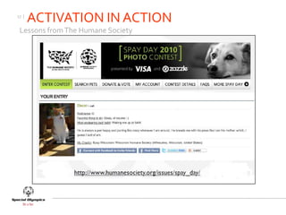 17 |
       ACTIVATION IN ACTION
 Lessons from The Humane Society
 
