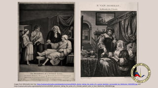 Images from Wikimedia User Fae: https://upload.wikimedia.org/wikipedia/commons/6/6d/A_doctor_taking_the_pulse_of_a_gouty_bachelor_surrounded_by_Wellcome_V0010995.jpg and
https://upload.wikimedia.org/wikipedia/commons/6/69/A_physician_taking_the_pulse_of_a_female_patient_who_is_touc_Wellcome_V0016032.jpg
 