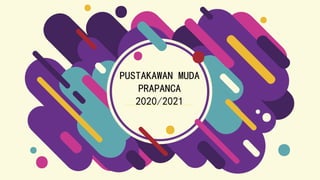 PUSTAKAWAN MUDA
PRAPANCA
2020/2021
 