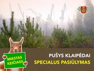 PUŠYS KLAIPĖDAI
SPECIALUS PASIŪLYMAS
 