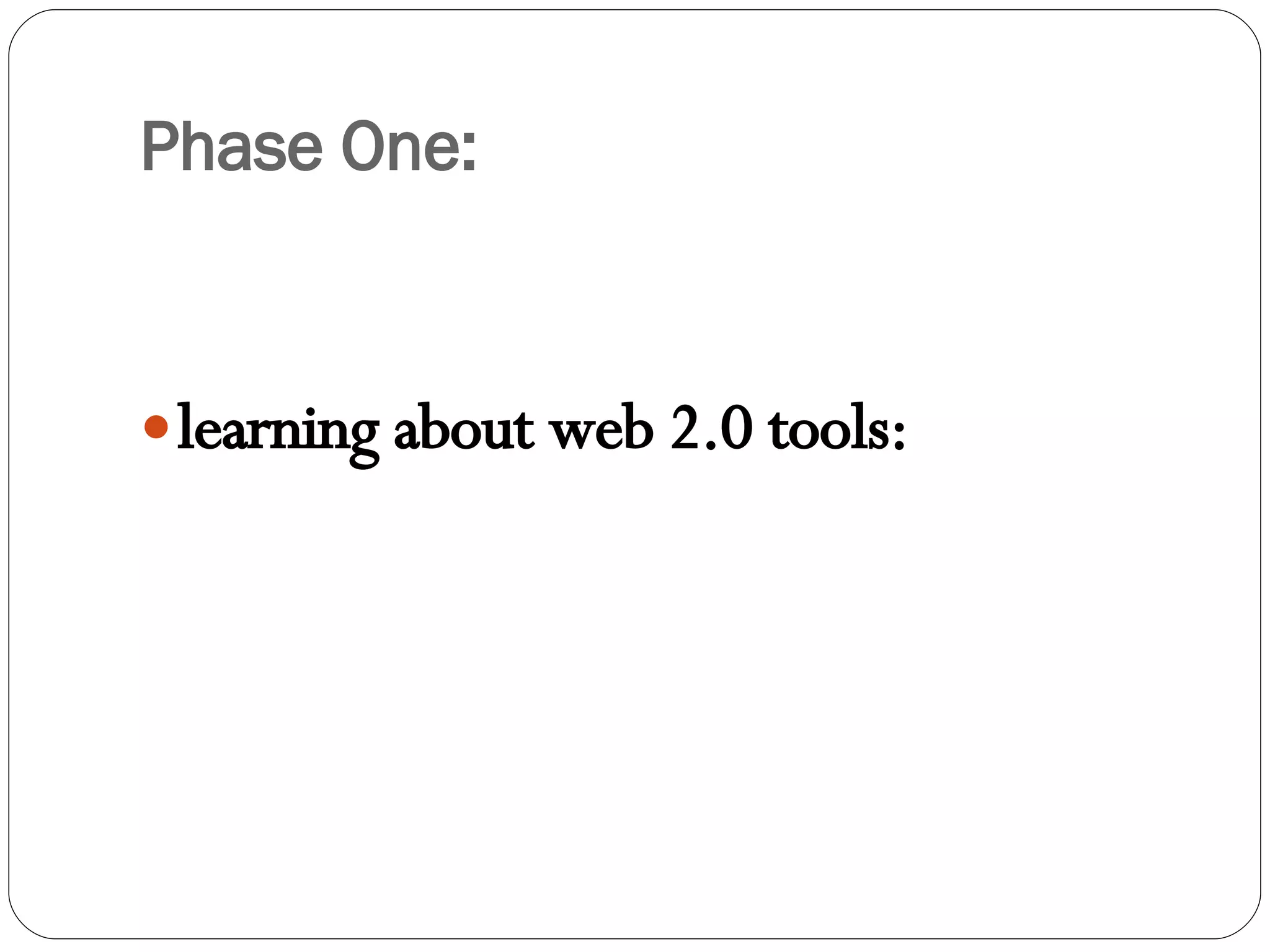 Phase One: learning about web 2.0 tools: 