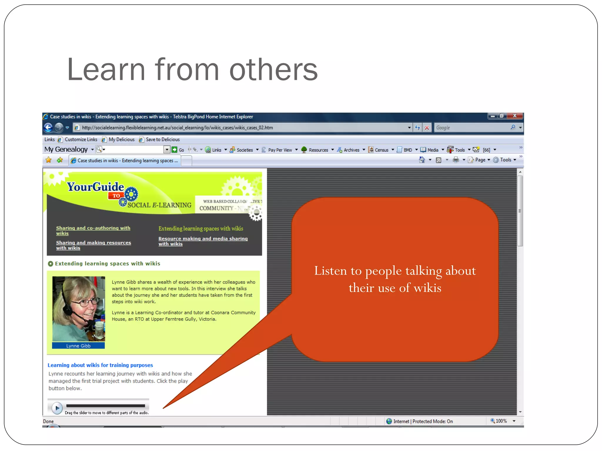 Learn from others Listen to people talking about their use of wikis 