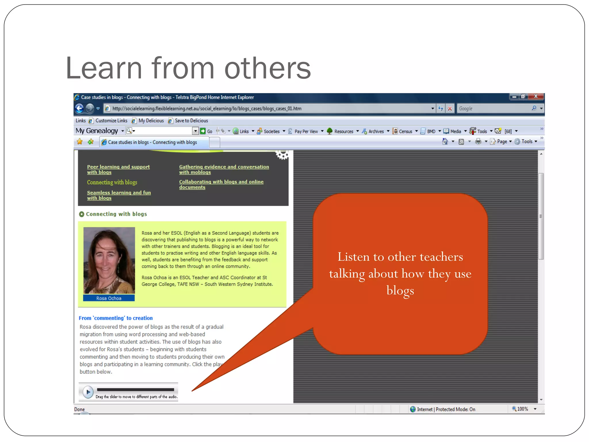 Learn from others Listen to other teachers talking about how they use blogs 
