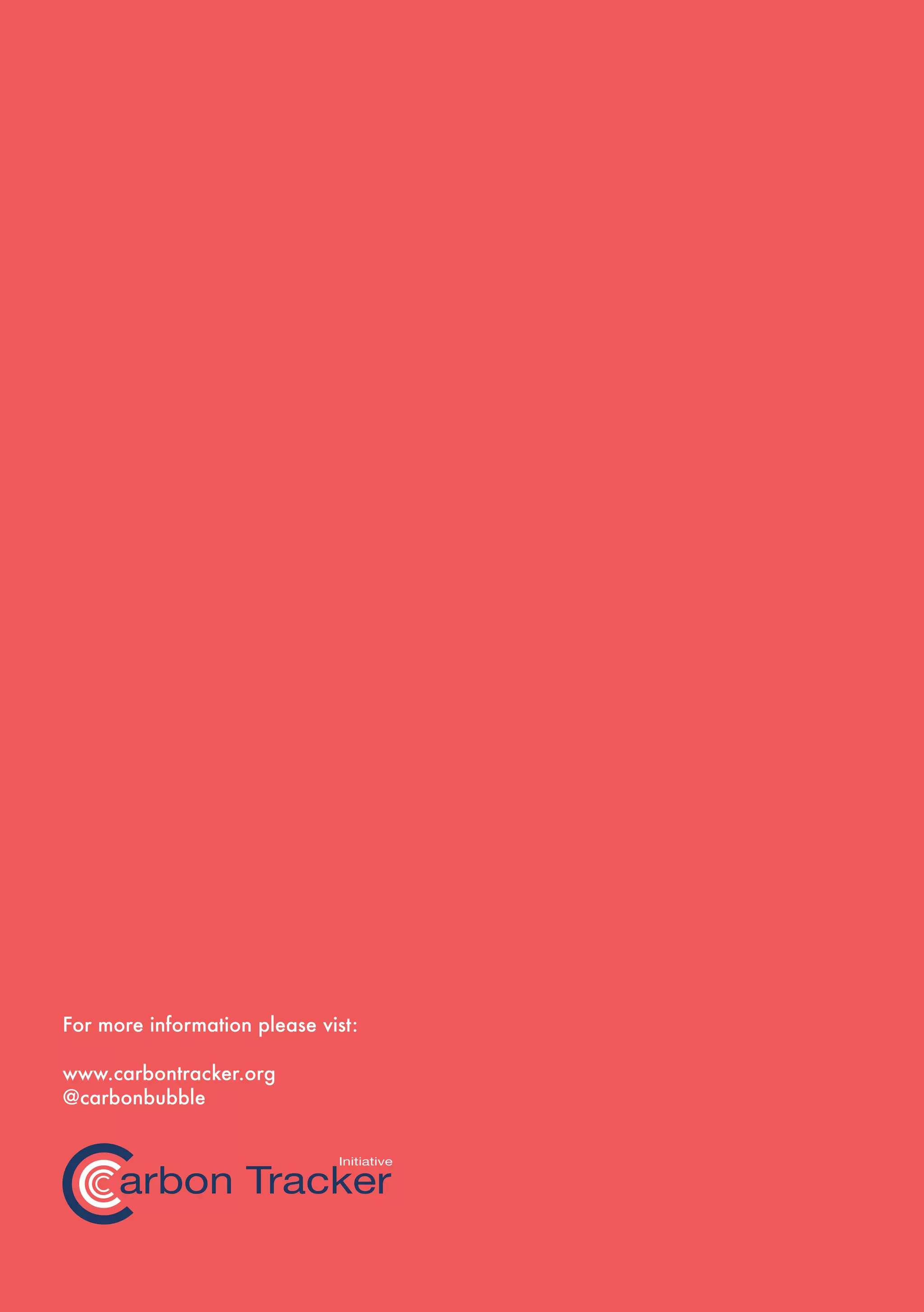 For more information please vist:
www.carbontracker.org
@carbonbubble
Initiative
arbon Tracker
 