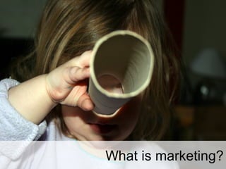 What is marketing?
 