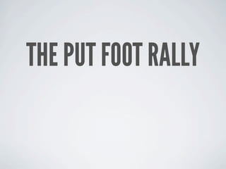 THE PUT FOOT RALLY
 