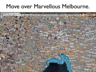 Move over Marvellous Melbourne.
 