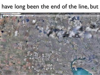 have long been the end of the line, but
 