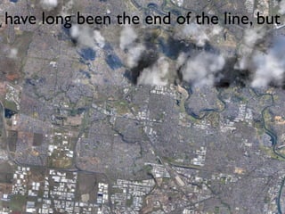 have long been the end of the line, but
 