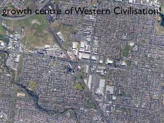 growth centre of Western Civilisation!
 