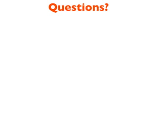 Questions?
 