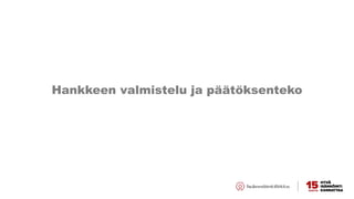Hankkeen valmistelu ja päätöksenteko
 