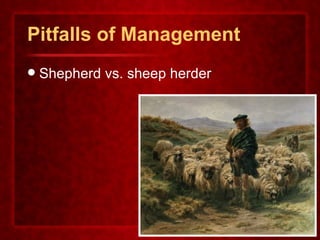 Pitfalls of Management Shepherd vs. sheep herder 
