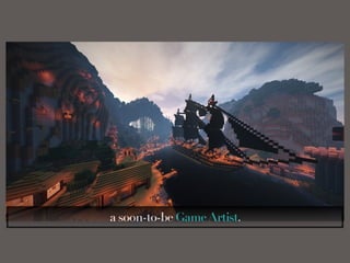 a soon-to-be GameArtist.
 