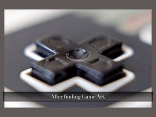 After finding GameArt,
 
