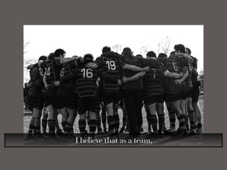 I believe that as a team,
 