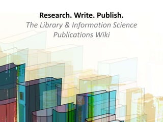 Library & Information Science
Publications Wiki
Research. Write. Publish.
 