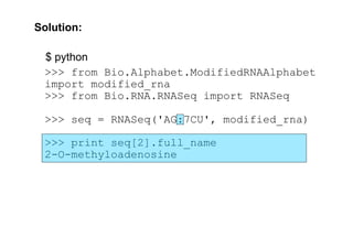 Solution:

 $ python
 >>> from Bio.Alphabet.ModifiedRNAAlphabet
 import modified_rna
 >>> from Bio.RNA.RNASeq import RNASeq

 >>> seq = RNASeq('AG:7CU', modified_rna)

 >>> print seq[2].full_name
 2-O-methyloadenosine
 