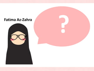 ?Fatima Az-Zahra
 