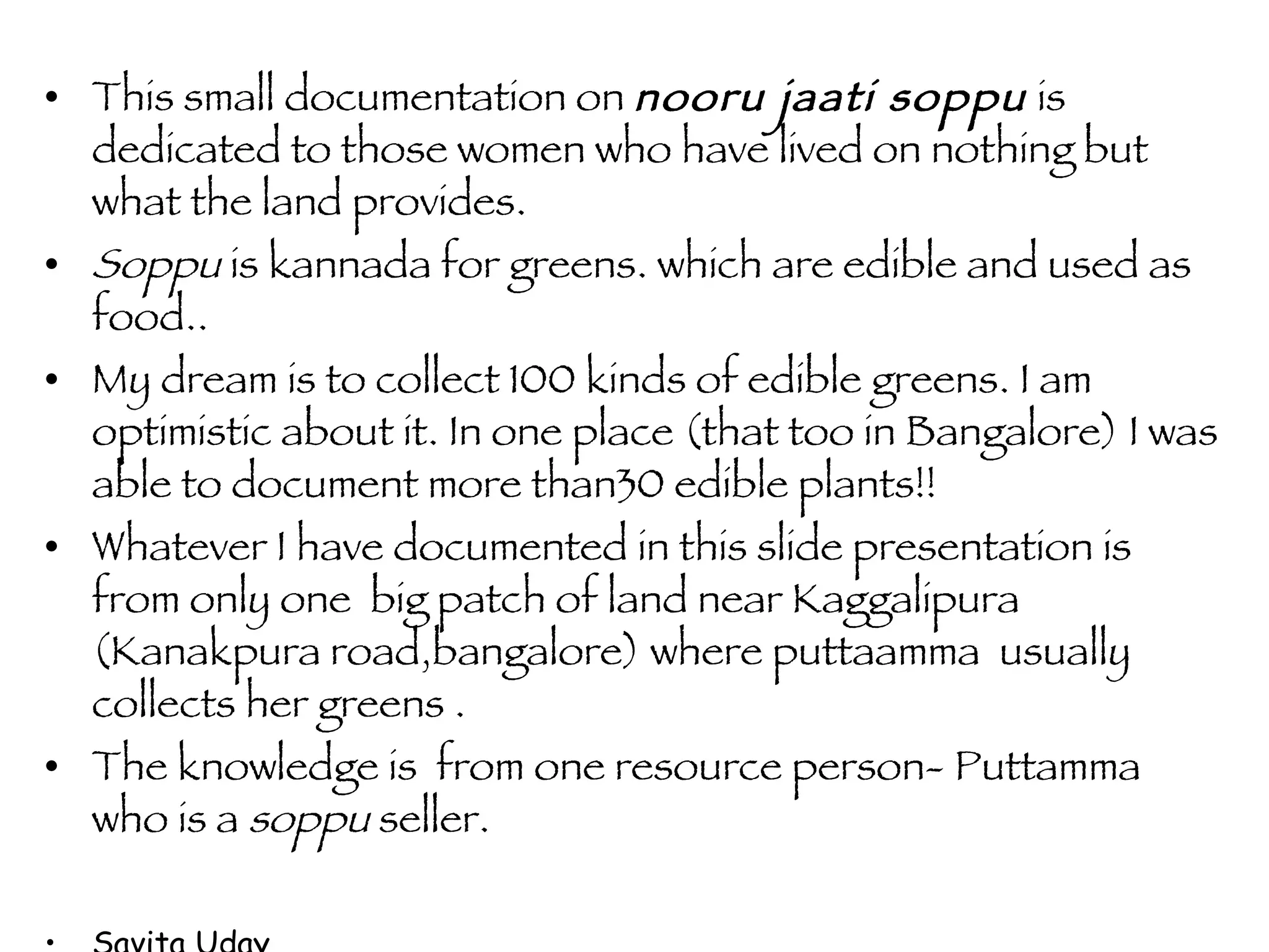 goni soppu   ( masuvappan soppu)   Dodd goni soppu Sanna goni soppu Massoppu = masida soppu = well mashed greens ...this is an attempt to translate massoppu from Kannada to English  A medley of spinach and lentils spiced with green chillies, coriander a d garlic seeds is massoppu. Again a dish popular among rural folk of southern Karnataka.  Mudde Massoppu goes well 
