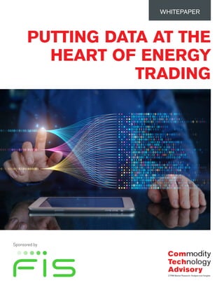 PUTTING DATA AT THE
HEART OF ENERGY
TRADING
WHITEPAPER
Sponsored by
 