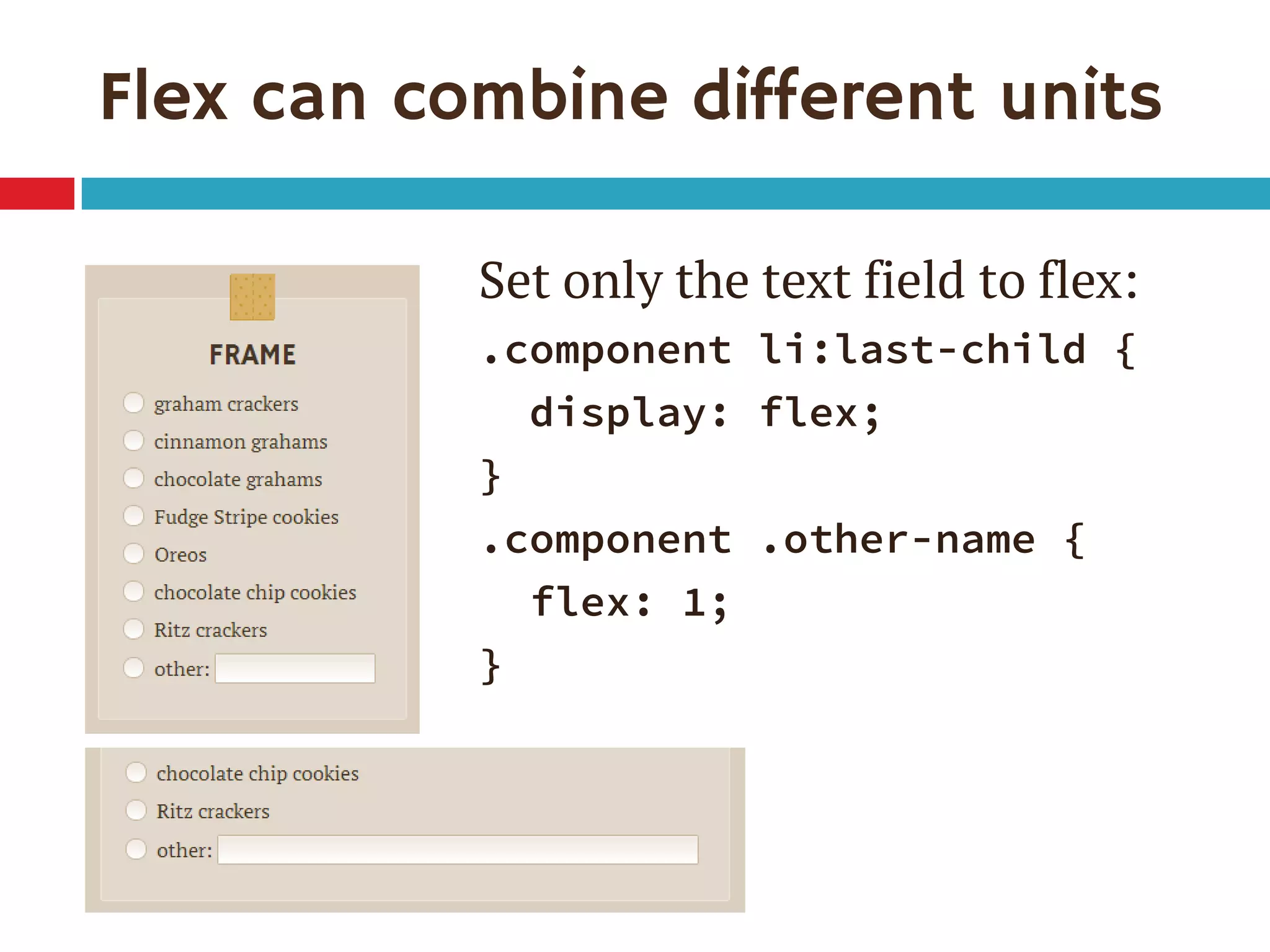 Flex can combine different units
Set only the text field to flex:
.component li:last-child {
display: flex;
}
.component .other-name {
flex: 1;
}
 