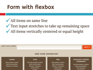 Form with flexbox
All items on same line
Text input stretches to take up remaining space
All items vertically centered or equal height



 