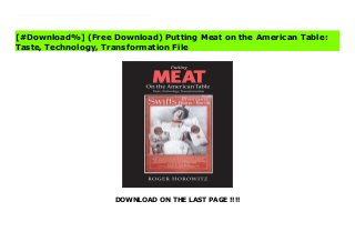 DOWNLOAD ON THE LAST PAGE !!!!
^PDF^ Putting Meat on the American Table: Taste, Technology, Transformation Ebook Engagingly written and richly illustrated, Putting Meat on the American Table explains how America became a meat-eating nation—from the colonial period to the present. It examines the relationships between consumer preference and meat processing—looking closely at the production of beef, pork, chicken, and hot dogs.Roger Horowitz argues that a series of new technologies have transformed American meat. He draws on detailed consumption surveys that shed new light on America's eating preferences—especially differences associated with income, rural versus urban areas, and race and ethnicity.Putting Meat on the American Table will captivate general readers and interest all students of the history of food, technology, business, and American culture.
[#Download%] (Free Download) Putting Meat on the American Table:
Taste, Technology, Transformation File
 