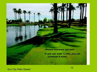 12
Sun City Palm Desert
 