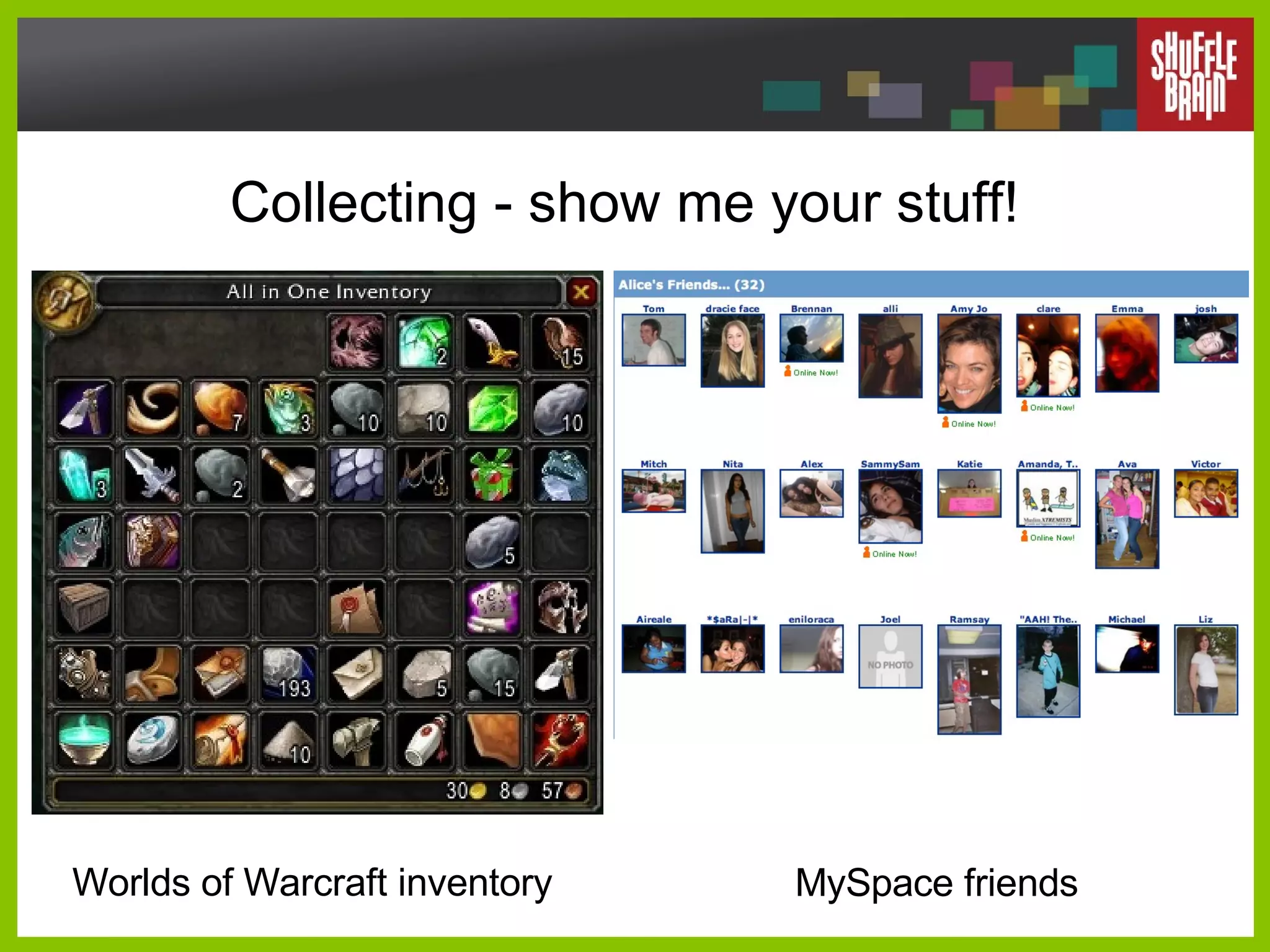 Collecting - show me your stuff! Worlds of Warcraft inventory MySpace friends 