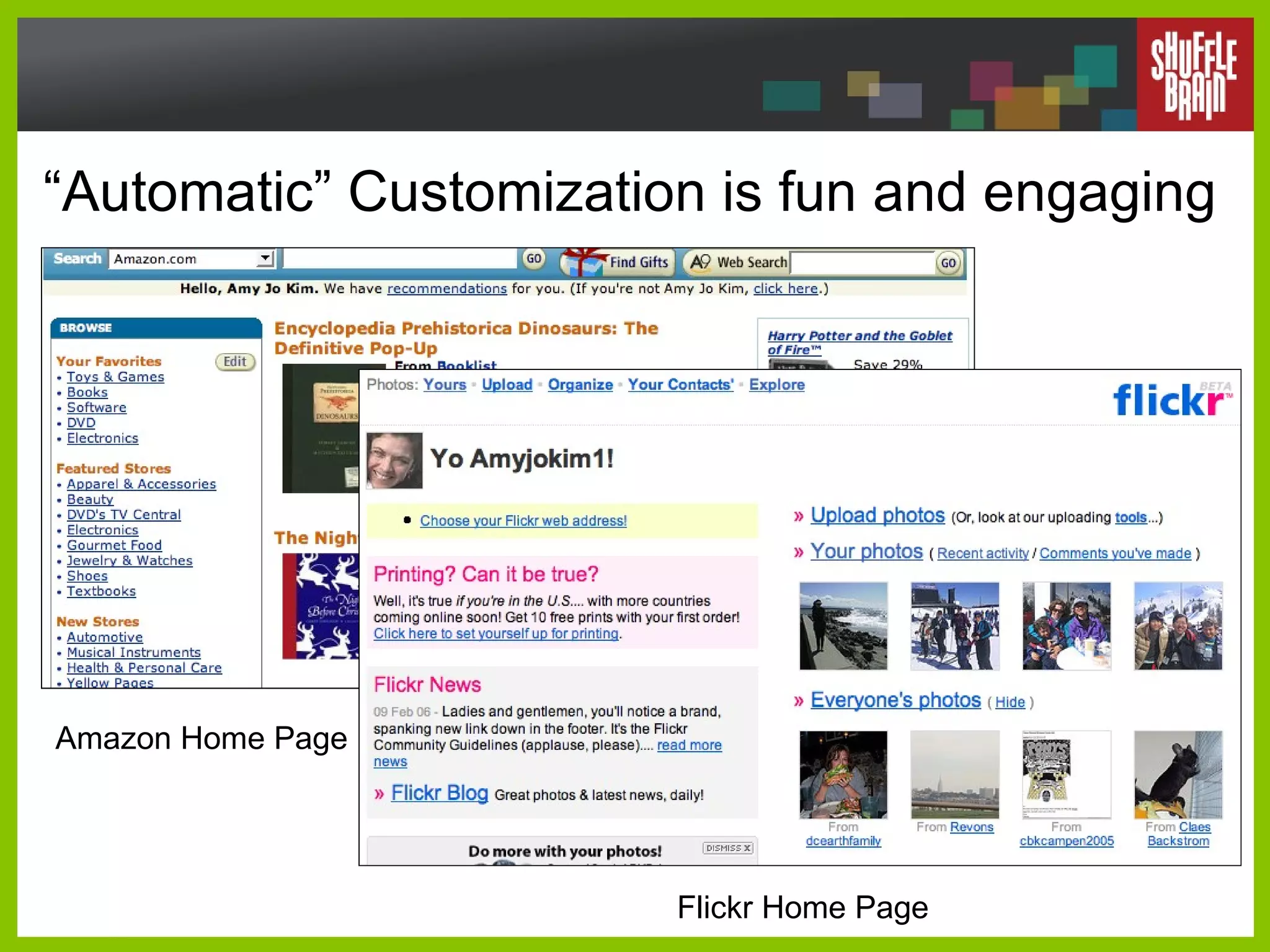 “ Automatic” Customization is fun and engaging Amazon Home Page Flickr Home Page 