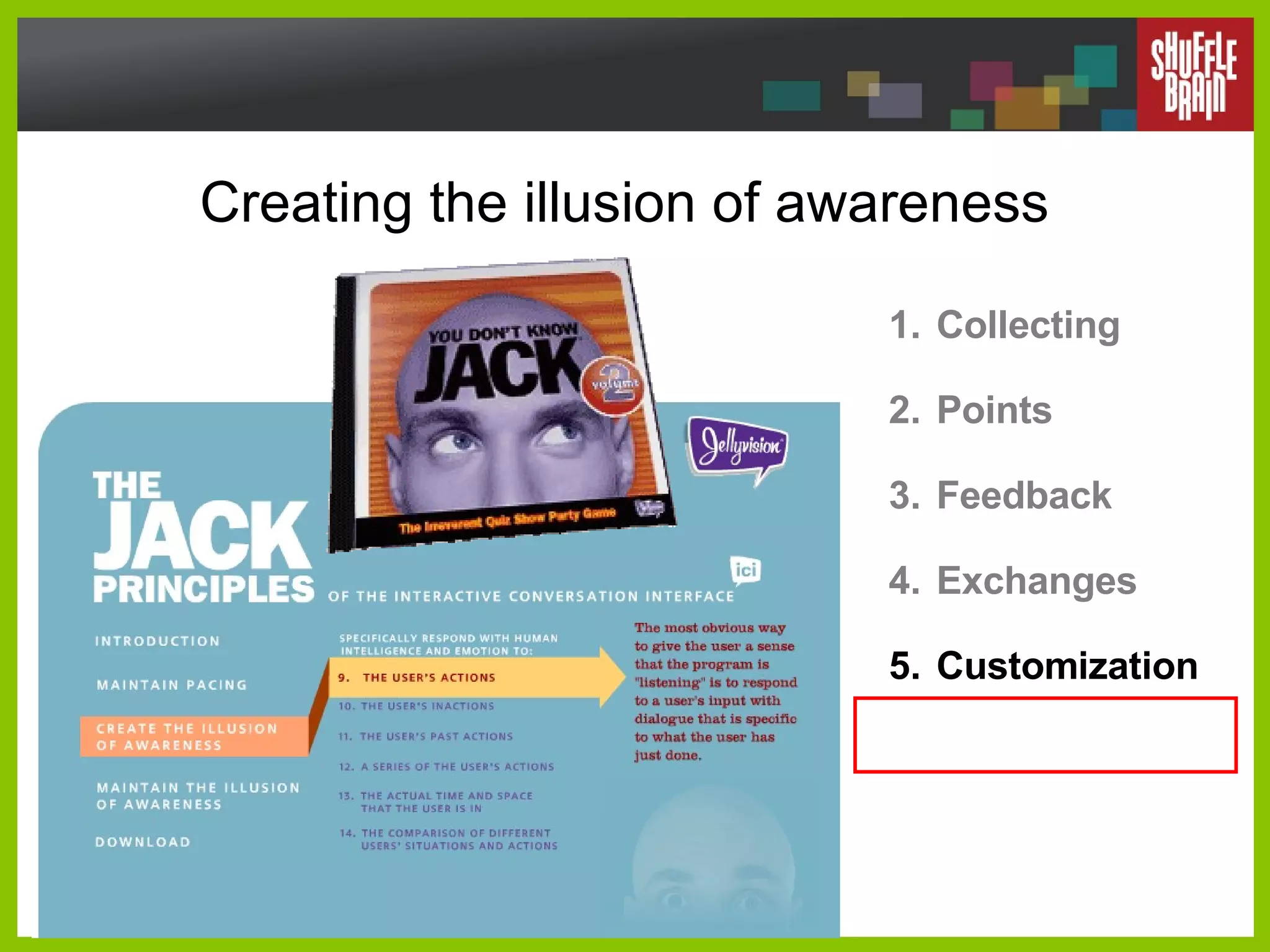 Creating the illusion of awareness Collecting Points Feedback Exchanges Customization Program remembers when you last logged in 