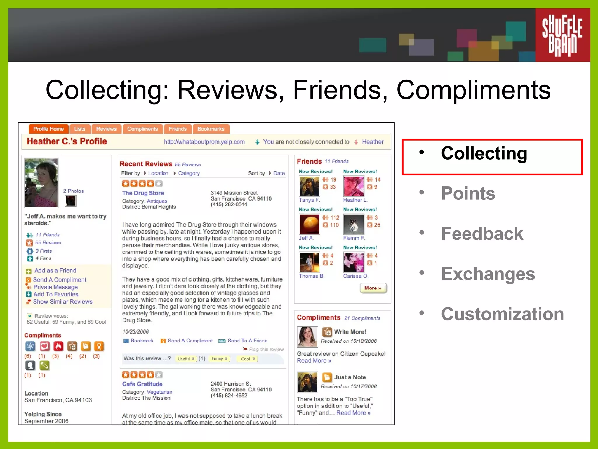 Collecting: Reviews, Friends, Compliments Collecting Points Feedback Exchanges Customization 