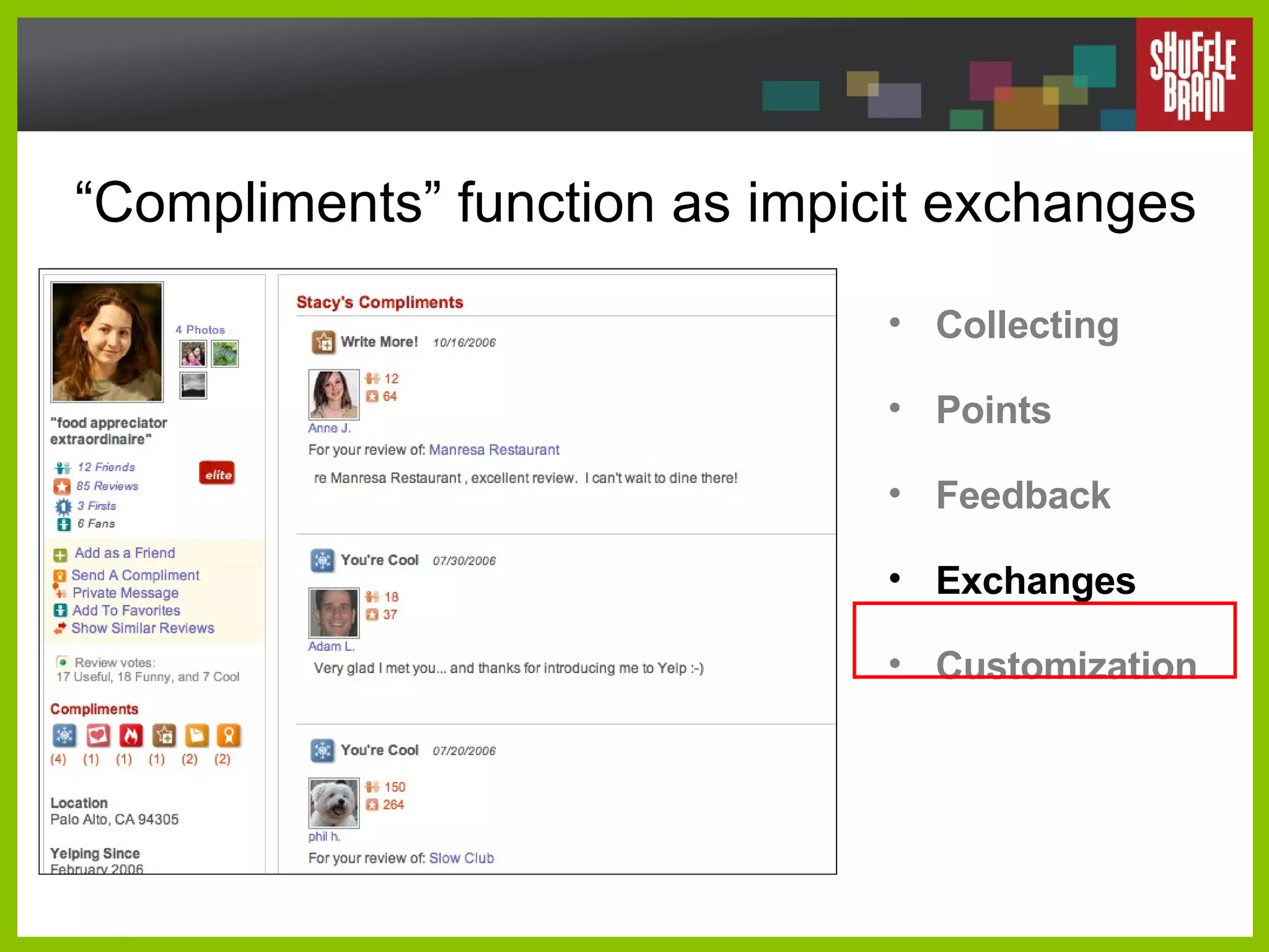 “ Compliments” function as impicit exchanges Collecting Points Feedback Exchanges Customization 