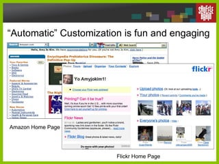 “ Automatic” Customization is fun and engaging Amazon Home Page Flickr Home Page 
