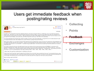 Users get immediate feedback when posting/rating reviews  Collecting Points Feedback Exchanges Customization 