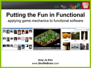 Putting the Fun in Functional applying game mechanics to functional software Amy Jo Kim www. ShuffleBrain .com 