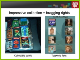Impressive collection = bragging rights Collectible cards Tagworld fans 