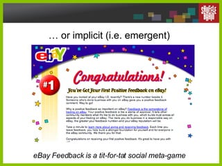 …  or implicit (i.e. emergent) eBay Feedback is a tit-for-tat social meta-game 