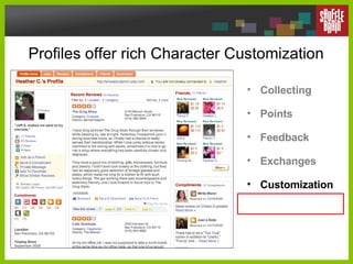 Profiles offer rich Character Customization <ul><li>Collecting </li></ul><ul><li>Points </li></ul><ul><li>Feedback </li></...