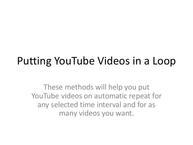 Putting YouTube Videos in a Loop-Repeat YouTube Videos
