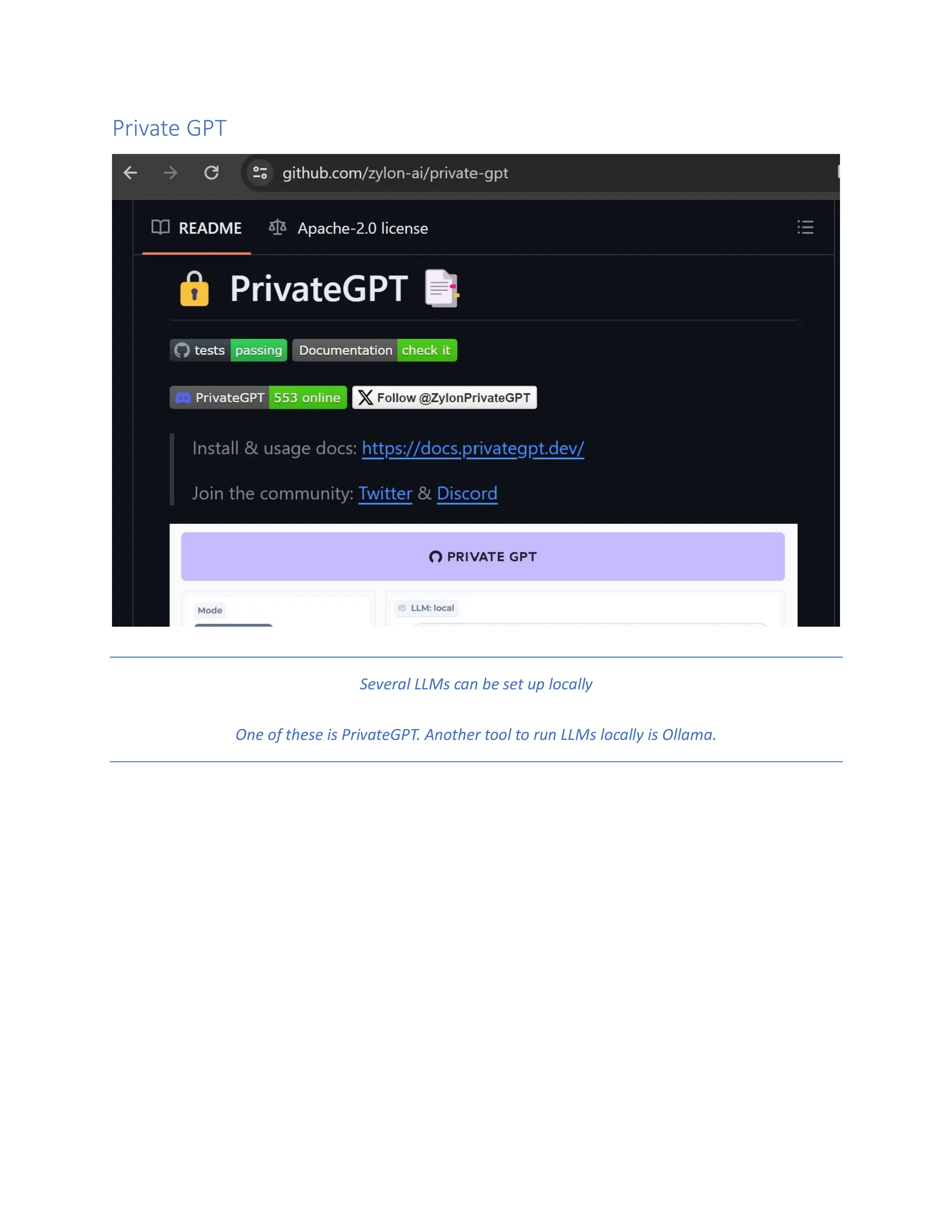 Private GPT
Several LLMs can be set up locally
One of these is PrivateGPT. Another tool to run LLMs locally is Ollama.
 