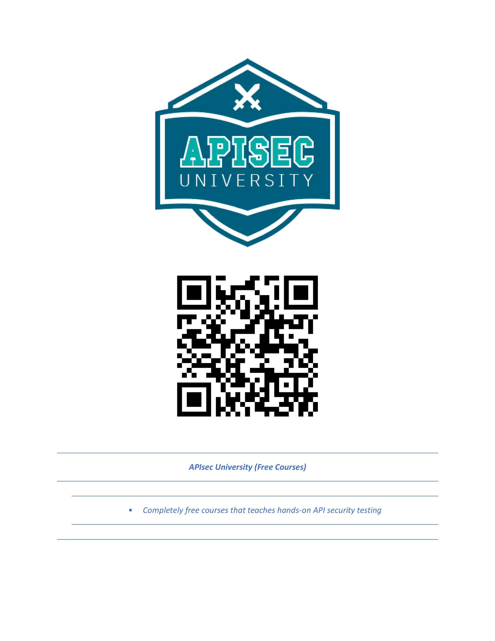 APIsec University (Free Courses)
• Completely free courses that teaches hands-on API security testing
 