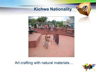 Kichwa Nationality




Art crafting with natural materials…
 