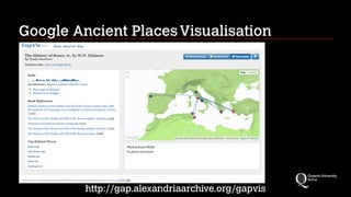 Google Ancient PlacesVisualisation
http://gap.alexandriaarchive.org/gapvis
 