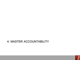 4: MASTER ACCOUNTABILITY
 