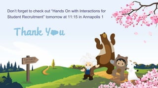 Don’t forget to check out “Hands On with Interactions for
Student Recruitment” tomorrow at 11:15 in Annapolis 1